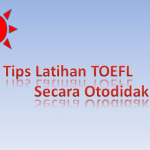 Tips Latihan TOEFL Secara Otodidak